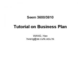 Seem 36003810 Tutorial on Business Plan WANG Hao