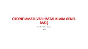 OTONFLAMATUVAR HASTALIKLARA GENEL BAKI Prof Dr Gksal Keskin