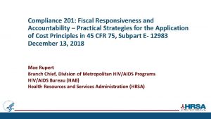 Compliance 201 Fiscal Responsiveness and Accountability Practical Strategies