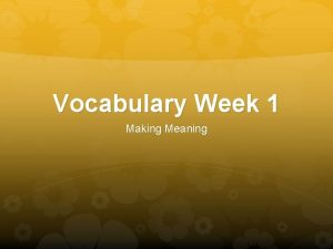Vocabulary Week 1 Making Meaning Vocabulary Day 1