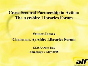 CrossSectoral Partnership in Action The Ayrshire Libraries Forum