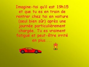 Imaginetoi quil est 19 h 15 et que