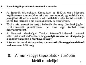 1 A munkagyi kapcsolatok szakamerikai modellje Az Egyeslt