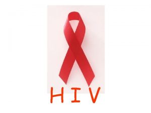 HIV EVOLUZIONE DELLINFEZIONE DA HIV CICLO VITALE DEL