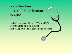 Veterinarians A vital link to human health Leslie