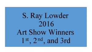 S Ray Lowder 2016 Art Show Winners st