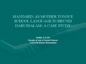 MANDARIN AS MOTHER TONGUE SCHOOL LANGUAGE IN BRUNEI
