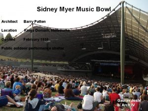 Sidney Myer Music Bowl Architect Barry Patten Location