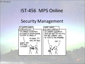 IST456 MPS Online Security Management Objectives understand issues