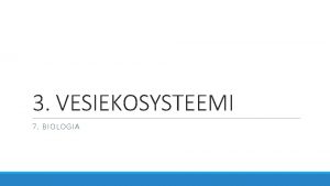 3 VESIEKOSYSTEEMI 7 BIOLOGIA HUOM Osaa lukutekniikkamonisteen ksitteet