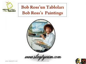 www slaytyerim com Bob Ross d Bob Norman