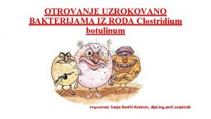 OTROVANJE UZROKOVANO BAKTERIJAMA IZ RODA Clostridium botulinum Pripremila