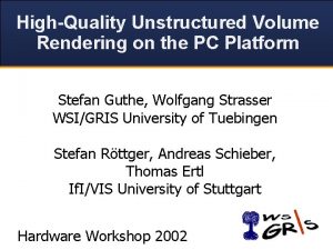 HighQuality Unstructured Volume Rendering on the PC Platform