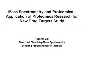 Mass Spectrometry and Proteomics Application of Proteomics Research