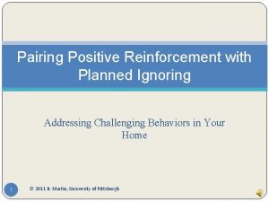 Pairing Positive Reinforcement with Planned Ignoring Addressing Challenging