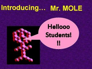 Introducing Mr MOLE Hellooo Students Chemistry Joke Q