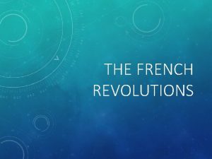 THE FRENCH REVOLUTIONS CAUSES OF THE FRENCH REVOLUTION