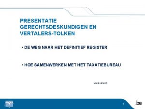 PRESENTATIE GERECHTSDESKUNDIGEN EN VERTALERSTOLKEN DE WEG NAAR HET