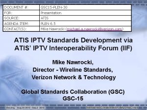 DOCUMENT GSC 15 PLEN30 FOR Presentation SOURCE ATIS