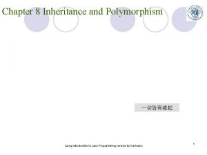 Chapter 8 Inheritance and Polymorphism Liang Introduction to