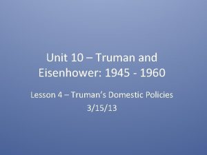 Unit 10 Truman and Eisenhower 1945 1960 Lesson