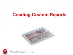 Creating Custom Reports Adsystech Inc Overview Within Enginuity