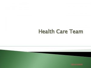 Health Care Team Table of Contents Health Care