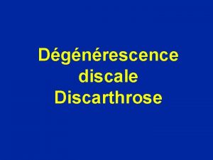 Dgnrescence discale Discarthrose Dgnrescence du disque perte de