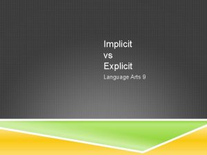 Implicit vs Explicit Language Arts 9 EXPLICIT DETAIL