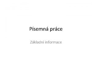 Psemn prce Zkladn informace Hodnocen Vytvoen textu podle