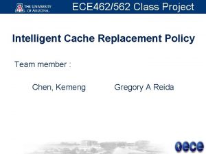 ECE 462562 Class Project Intelligent Cache Replacement Policy