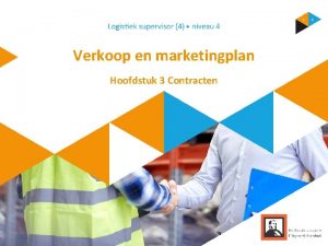 Verkoop en marketingplan Hoofdstuk 3 Contracten Inhoud 1