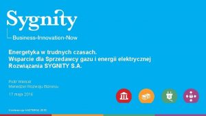 Energetyka w trudnych czasach Wsparcie dla Sprzedawcy gazu