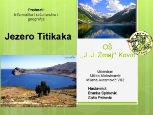 Predmeti Informatika i raunarstvo i geografija Jezero Titikaka