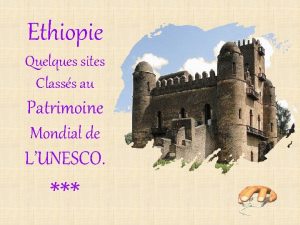 Ethiopie Quelques sites Classs au Patrimoine Mondial de