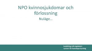 NPO kvinnosjukdomar och frlossning Nulge Landsting och regioners