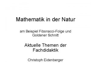 Mathematik in der Natur am Beispiel FibonacciFolge und