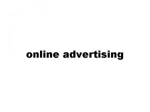 online advertising Web Advertising Introduction Advertising is an