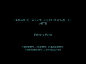 ETAPAS DE LA EVOLUCION NATURAL DEL ARTE Primera