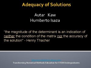 Adequacy of Solutions Autar Kaw Humberto Isaza the