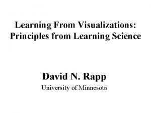 Learning From Visualizations Principles from Learning Science David