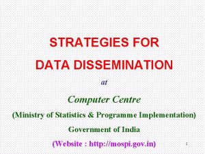STRATEGIES FOR DATA DISSEMINATION at Computer Centre Ministry