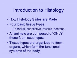 Introduction to Histology How Histology Slides are Made