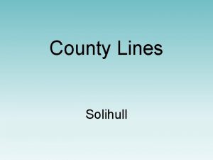 County Lines Solihull County Lines Definition County lines