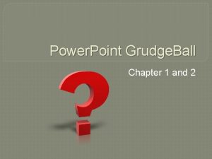 Power Point Grudge Ball Chapter 1 and 2