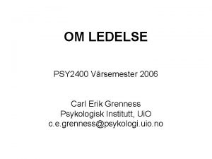 OM LEDELSE PSY 2400 Vrsemester 2006 Carl Erik
