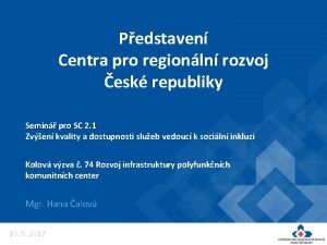 Pedstaven Centra pro regionln rozvoj esk republiky Semin