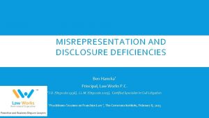 MISREPRESENTATION AND DISCLOSURE DEFICIENCIES Ben Hanuka Principal Law