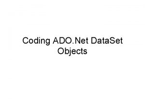 Coding ADO Net Data Set Objects Data Set