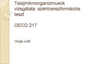 Talajmikroorganizmusok vizsglata szntranszformcis teszt OECD 217 Varga Judit